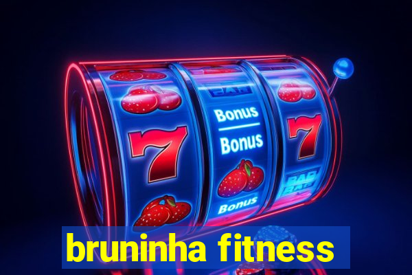 bruninha fitness